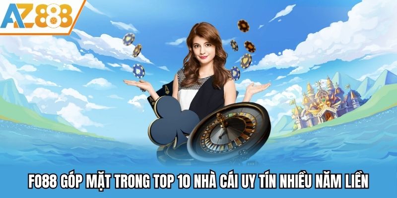 Top 10 Nhà Cái Uy Tín Được Đánh Giá Cao Nhất Hiện Nay 2 FO88 góp mặt trong top 10 nhà cái uy tín nhiều năm liền