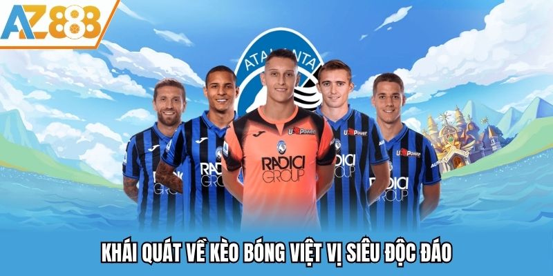 Kèo Bóng Việt Vị - Hình Thức Cá Cược Bóng Đá Hấp Dẫn 2025 1 Khái quát về kèo bóng việt vị siêu độc đáo