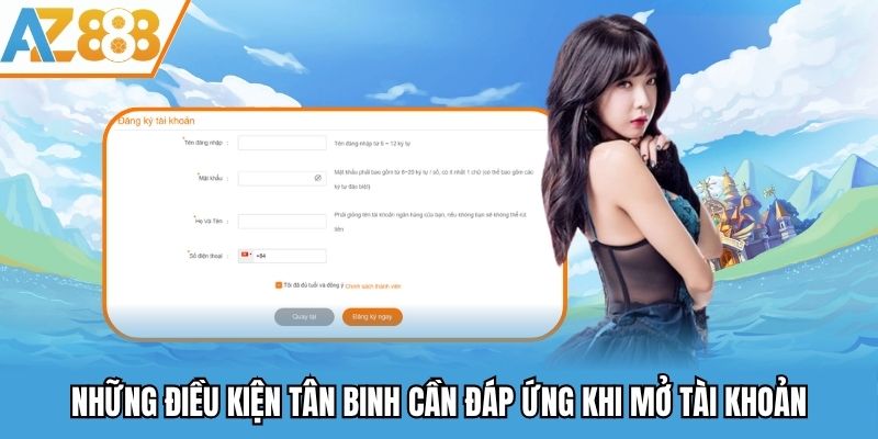 Đăng Ký AZ888 - Hướng Dẫn Cách Tạo Tài Khoản Nhà Cái Az888 2025 1 Những điều kiện tân binh cần đáp ứng khi mở tài khoản