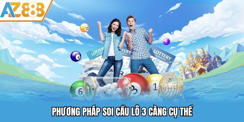 Soi Cầu Lô 3 Càng - Bí Quyết Soi Cầu Cực Hiệu Quả Tại AZ888 2 Phương pháp soi cầu lô 3 càng cụ thể