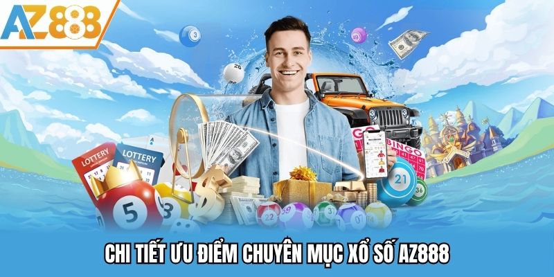 Chi tiết ưu điểm chuyên mục xổ số AZ888